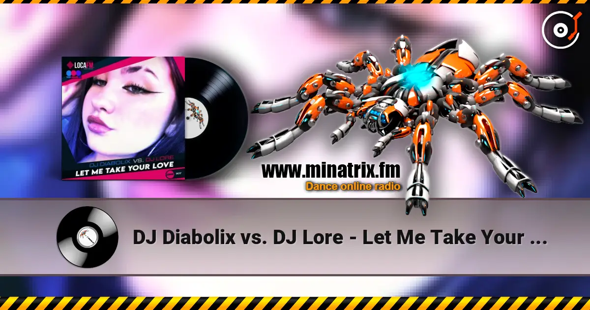 DJ Diabolix vs. DJ Lore - Let Me Take Your Love (original mix) écouter en ligne en haute qualité | Minatrix.FM