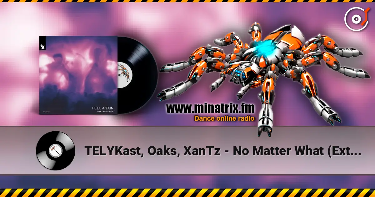 TELYKast, Oaks, XanTz - No Matter What (Extended Progressive Edit) écouter en ligne en haute qualité | Minatrix.FM