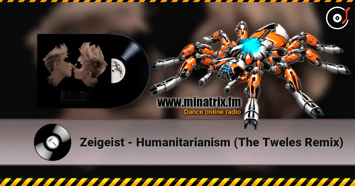 Zeigeist - Humanitarianism (The Tweles Remix) écouter en ligne en haute qualité | Minatrix.FM