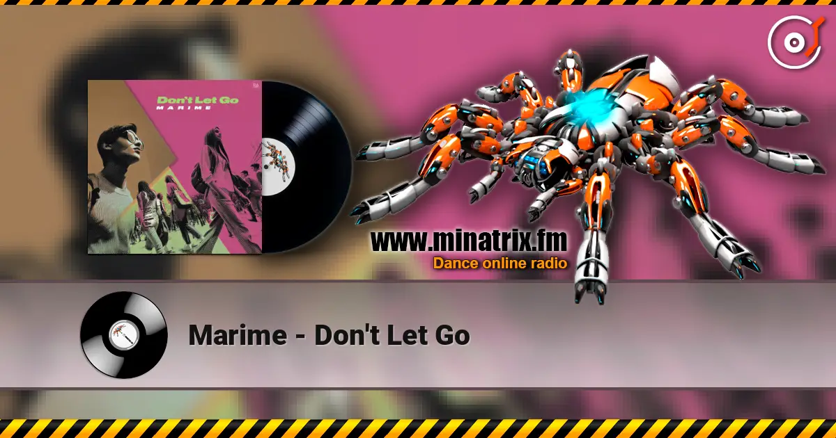 Marime - Don't Let Go écouter en ligne en haute qualité | Minatrix.FM