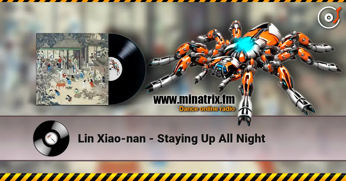 Lin Xiao-nan - Staying Up All Night écouter en ligne en haute qualité | Minatrix.FM