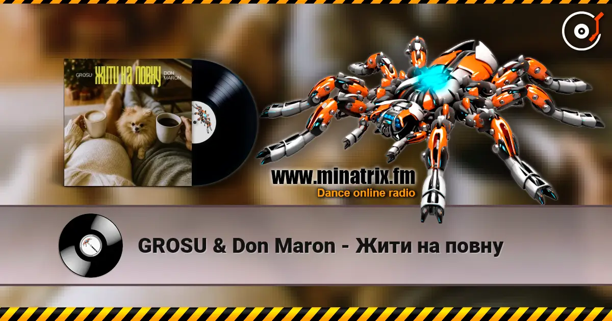 GROSU & Don Maron - Жити на повну écouter en ligne en haute qualité | Minatrix.FM
