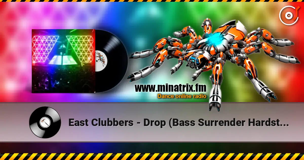 East Clubbers - Drop (Bass Surrender Hardstyle Remix) écouter en ligne en haute qualité | Minatrix.FM