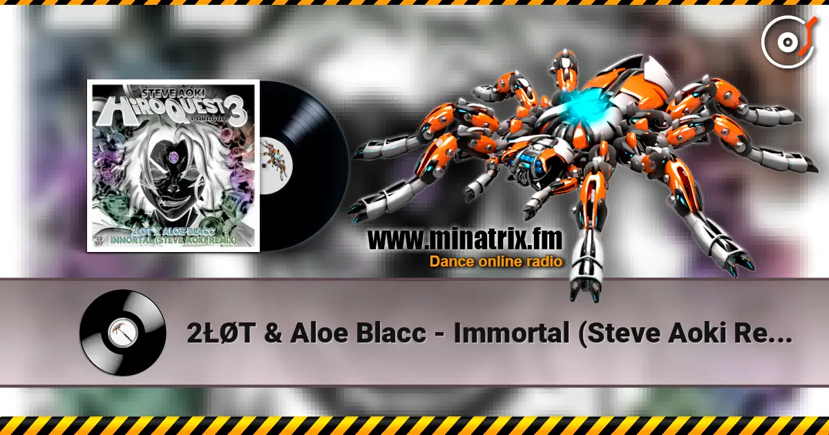 2ŁØT & Aloe Blacc - Immortal (Steve Aoki Remix) écouter en ligne en haute qualité | Minatrix.FM