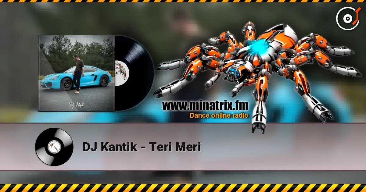 DJ Kantik - Teri Meri écouter en ligne en haute qualité | Minatrix.FM