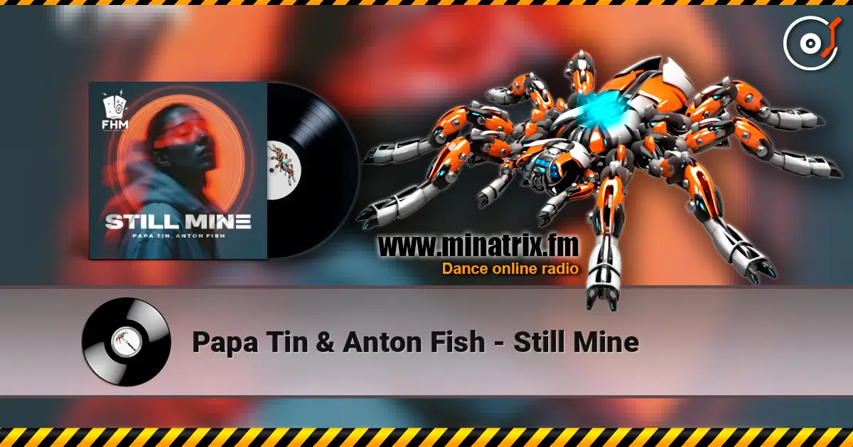 Papa Tin & Anton Fish - Still Mine écouter en ligne en haute qualité | Minatrix.FM