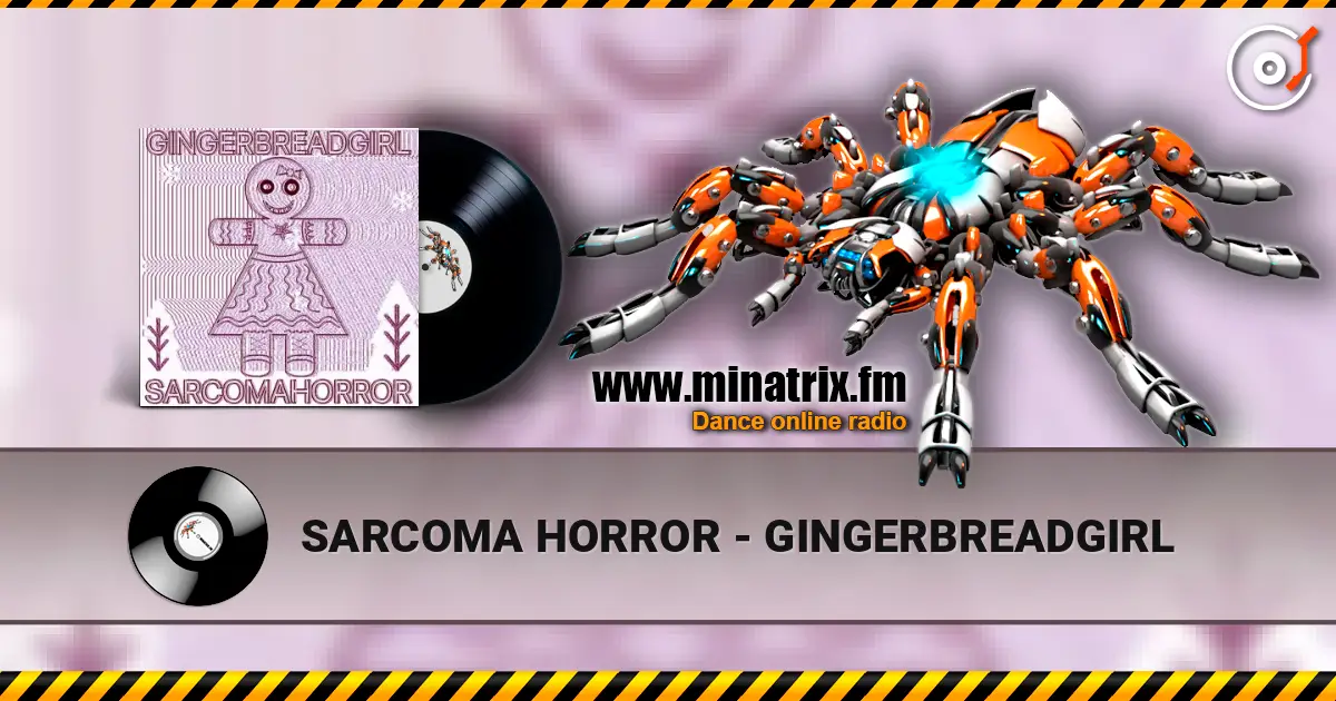 SARCOMA HORROR - GINGERBREADGIRL écouter en ligne en haute qualité | Minatrix.FM