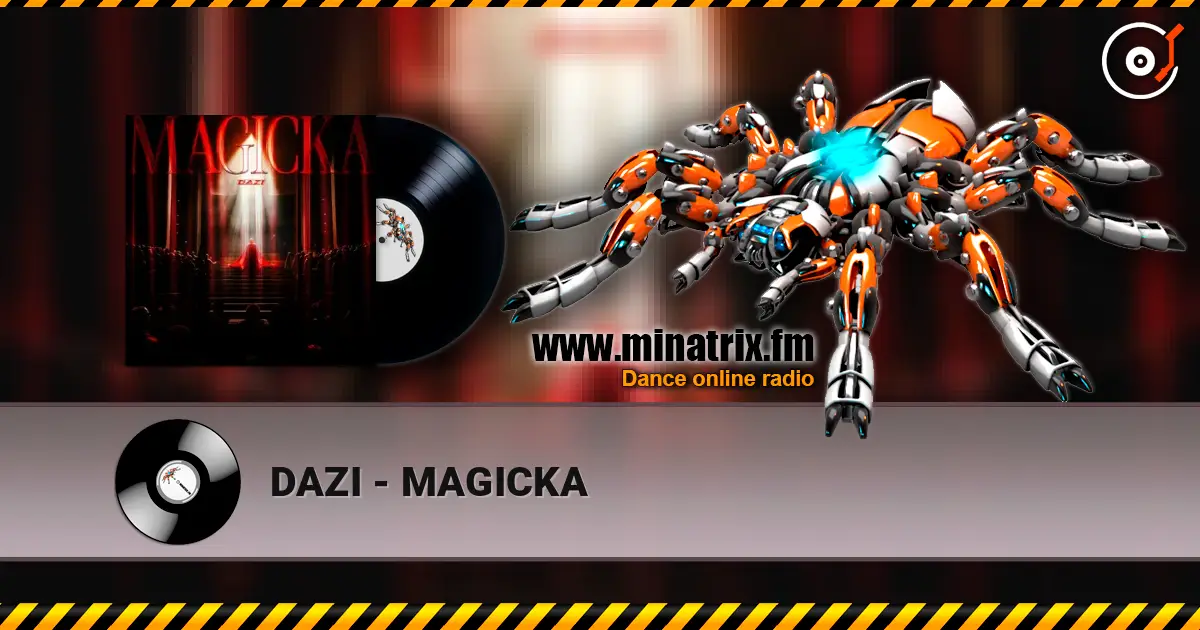 DAZI - MAGICKA écouter en ligne en haute qualité | Minatrix.FM