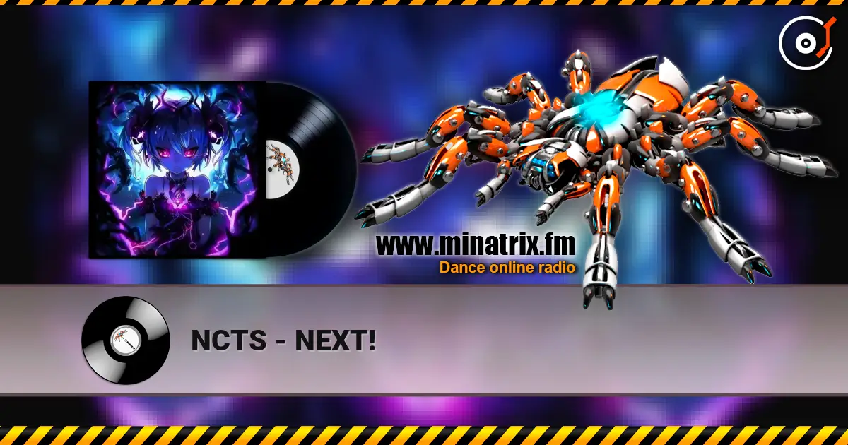 NCTS - NEXT! écouter en ligne en haute qualité | Minatrix.FM