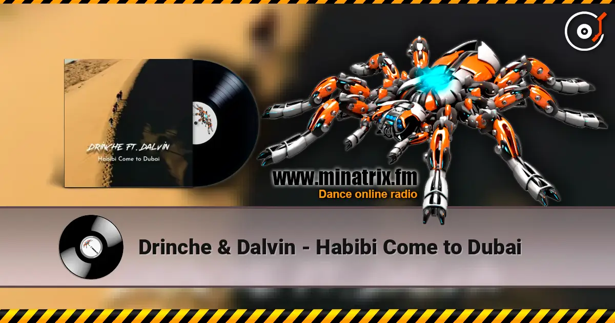 Drinche & Dalvin - Habibi Come to Dubai écouter en ligne en haute qualité | Minatrix.FM