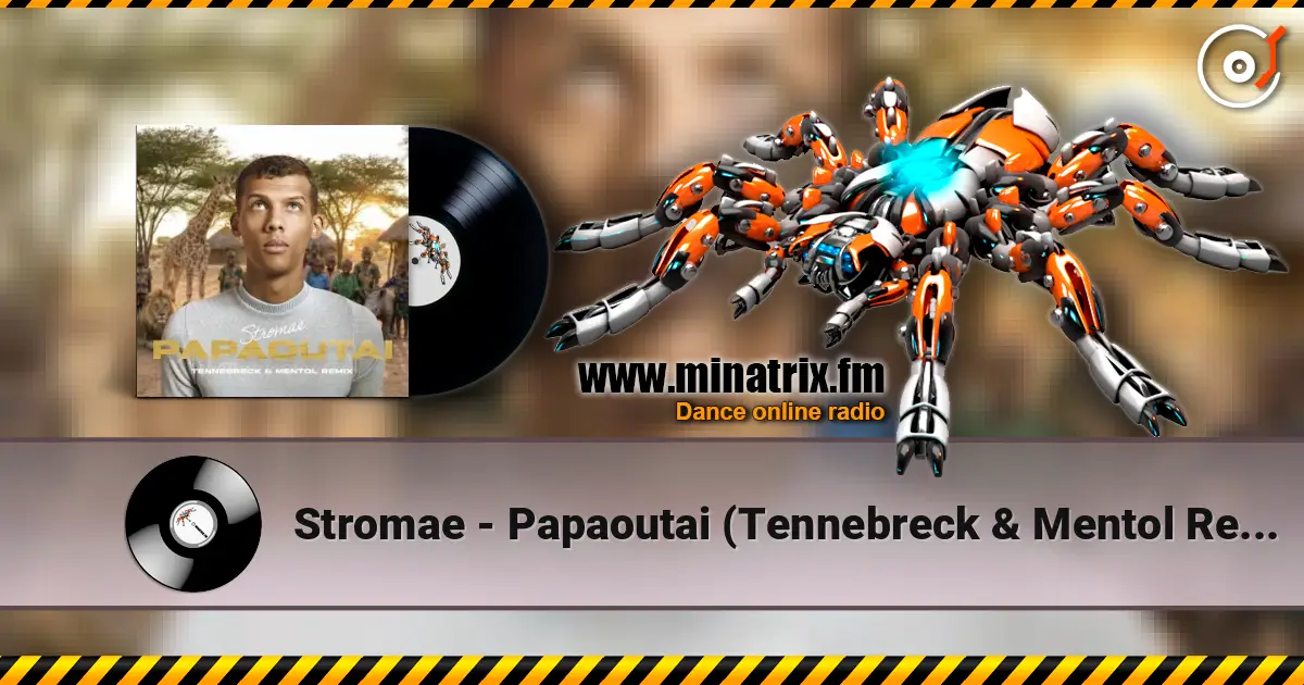 Stromae - Papaoutai (Tennebreck & Mentol Remix) écouter en ligne en haute qualité | Minatrix.FM