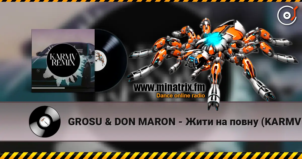 GROSU & DON MARON - Жити на повну (KARMV REMIX) écouter en ligne en haute qualité | Minatrix.FM