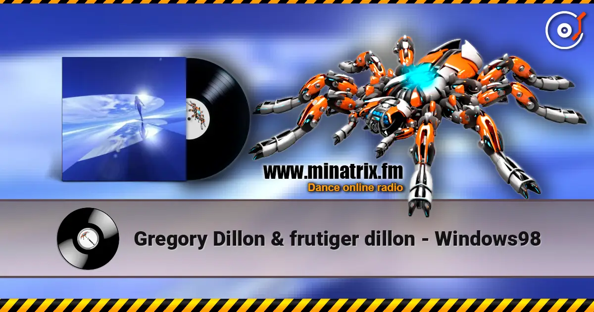 Gregory Dillon & frutiger dillon - Windows98 écouter en ligne en haute qualité | Minatrix.FM
