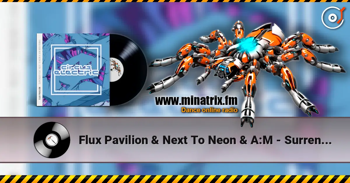 Flux Pavilion & Next To Neon & A:M - Surrender (Bebi Remix) écouter en ligne en haute qualité | Minatrix.FM