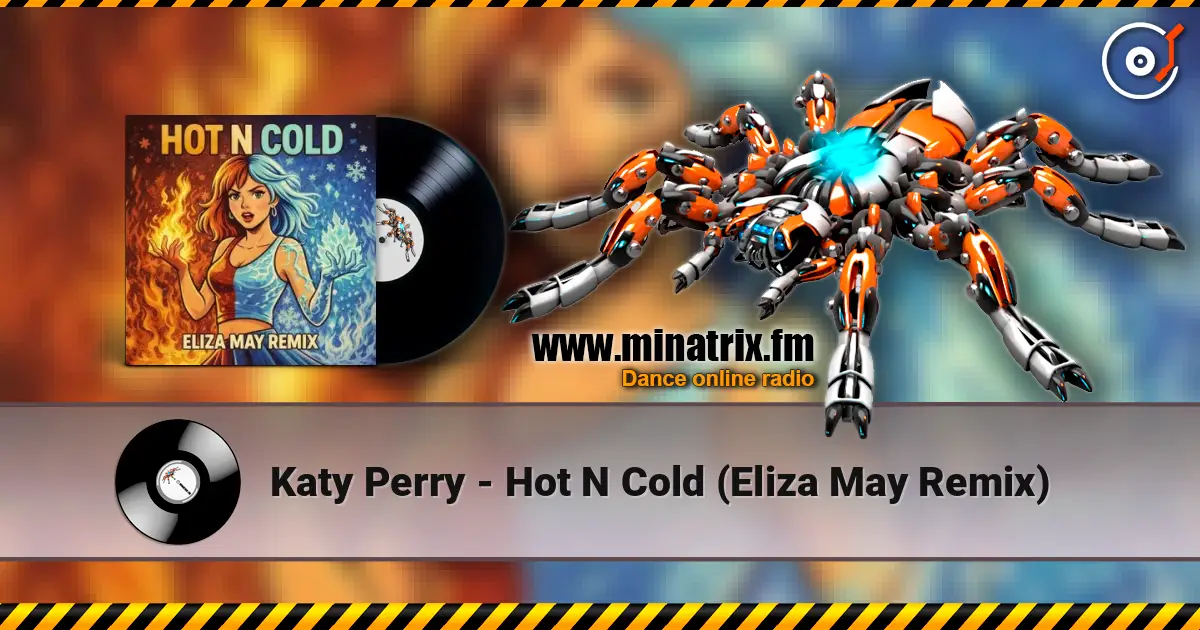 Katy Perry - Hot N Cold (Eliza May Remix) écouter en ligne en haute qualité | Minatrix.FM