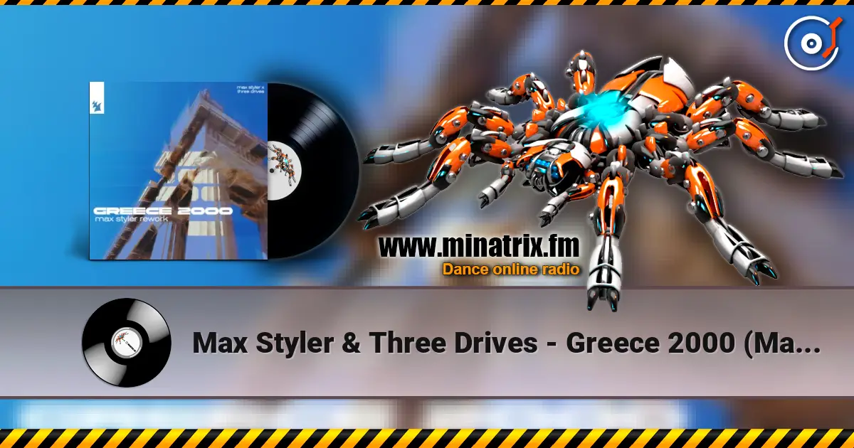 Max Styler & Three Drives - Greece 2000 (Max Styler Rework) écouter en ligne en haute qualité | Minatrix.FM