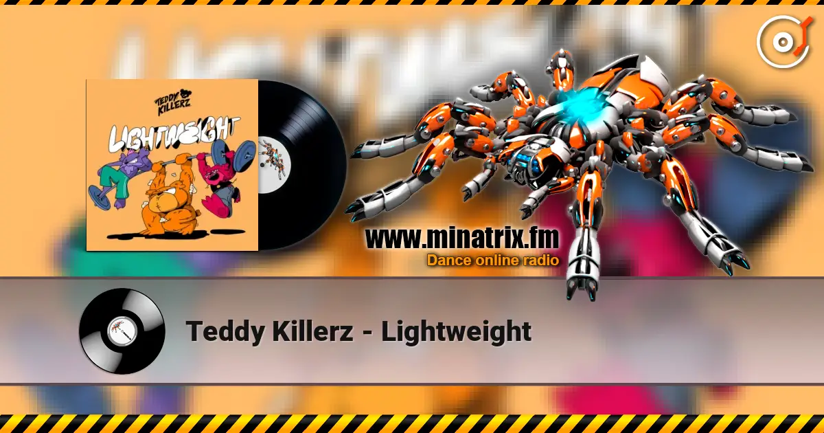 Teddy Killerz - Lightweight écouter en ligne en haute qualité | Minatrix.FM