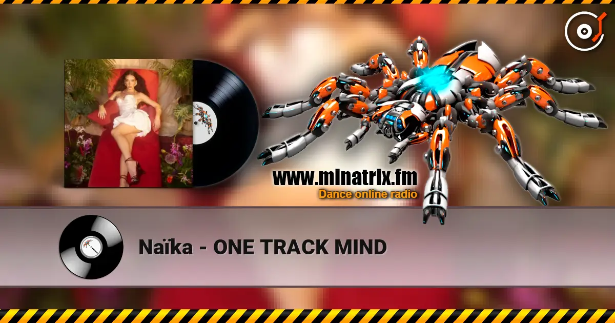 Naïka - ONE TRACK MIND écouter en ligne en haute qualité | Minatrix.FM