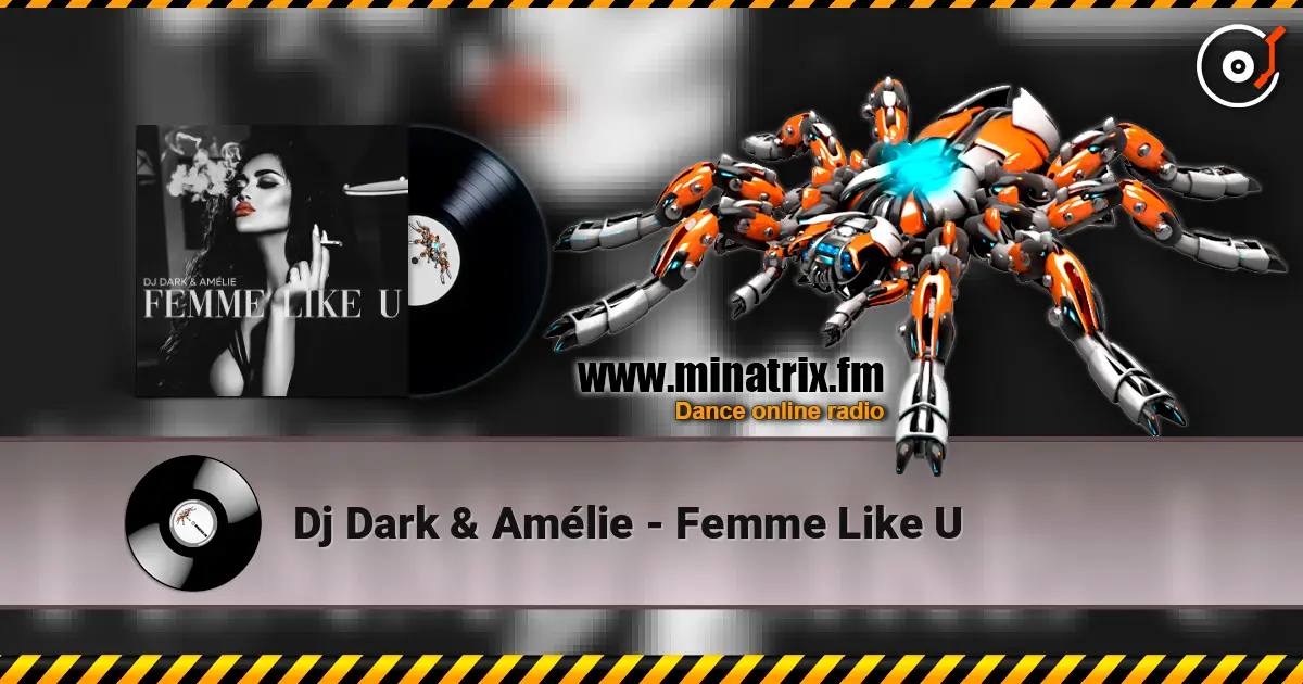 Dj Dark & Amélie - Femme Like U écouter en ligne en haute qualité | Minatrix.FM
