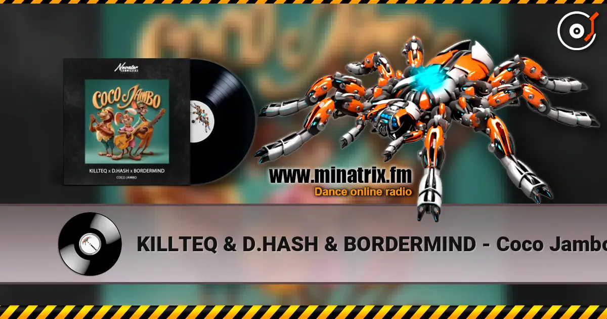 KILLTEQ & D.HASH & BORDERMIND - Coco Jambo écouter en ligne en haute qualité | Minatrix.FM
