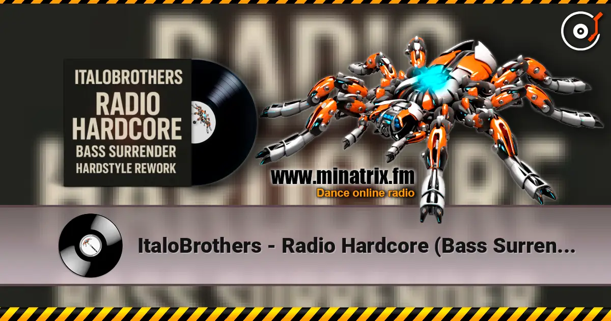 ItaloBrothers - Radio Hardcore (Bass Surrender Hardstyle Remix) écouter en ligne en haute qualité | Minatrix.FM