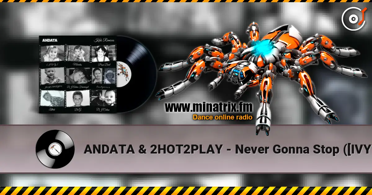 ANDATA & 2HOT2PLAY - Never Gonna Stop ([IVY] Remix) écouter en ligne en haute qualité | Minatrix.FM