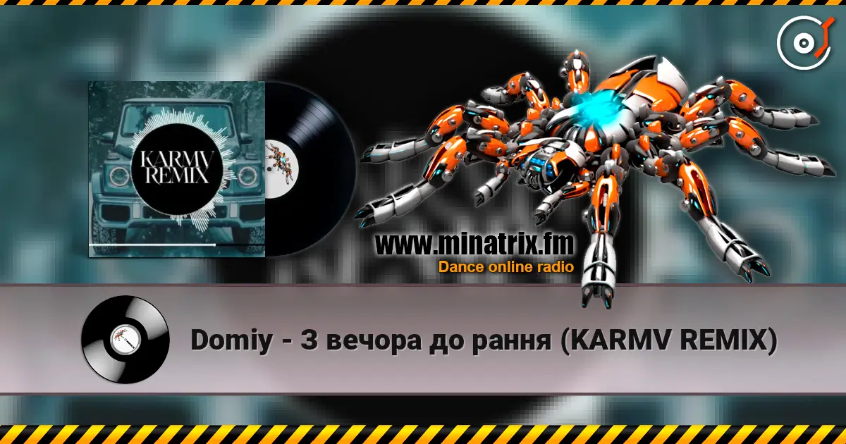 Domiy - З вечора до рання (KARMV REMIX) écouter en ligne en haute qualité | Minatrix.FM