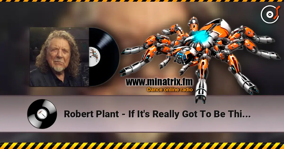 Robert Plant - If It's Really Got To Be This Way écouter en ligne en haute qualité | Minatrix.FM