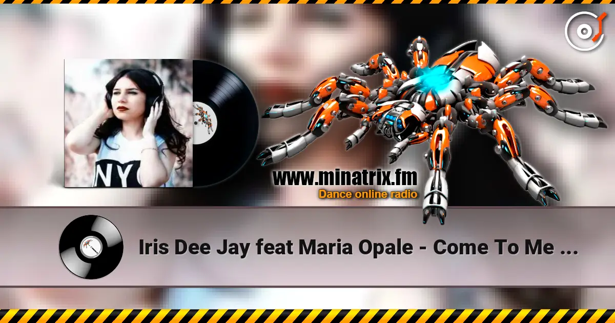 Iris Dee Jay feat Maria Opale - Come To Me (Radio Edit) écouter en ligne en haute qualité | Minatrix.FM