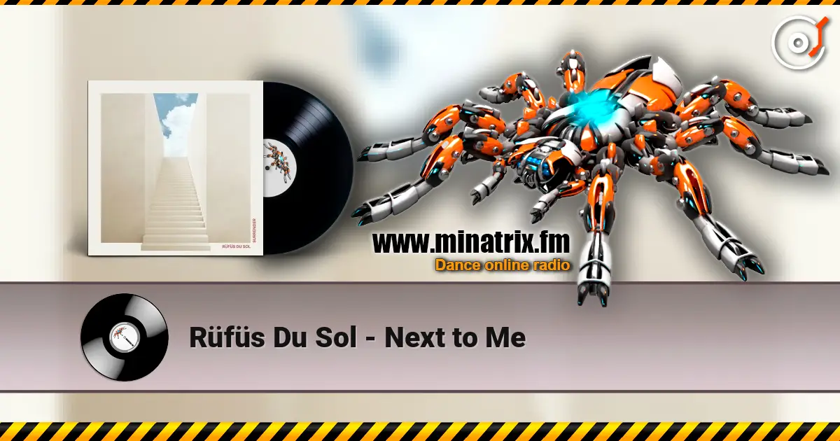 Rüfüs Du Sol - Next to Me écouter en ligne en haute qualité | Minatrix.FM