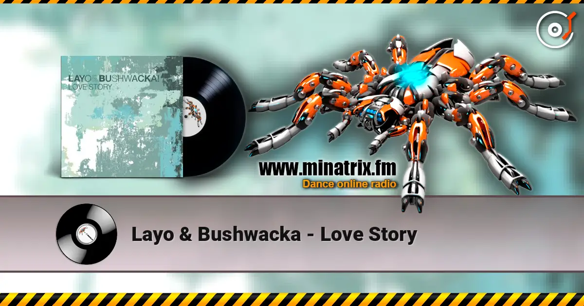 Layo & Bushwacka - Love Story écouter en ligne en haute qualité | Minatrix.FM