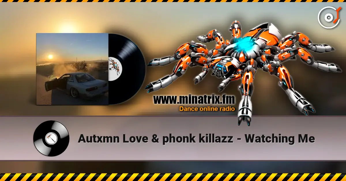 Autxmn Love & phonk killazz - Watching Me écouter en ligne en haute qualité | Minatrix.FM