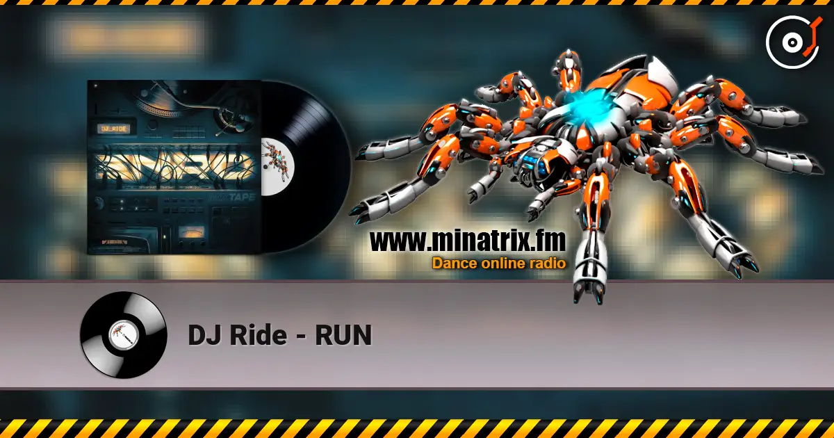 DJ Ride - RUN écouter en ligne en haute qualité | Minatrix.FM
