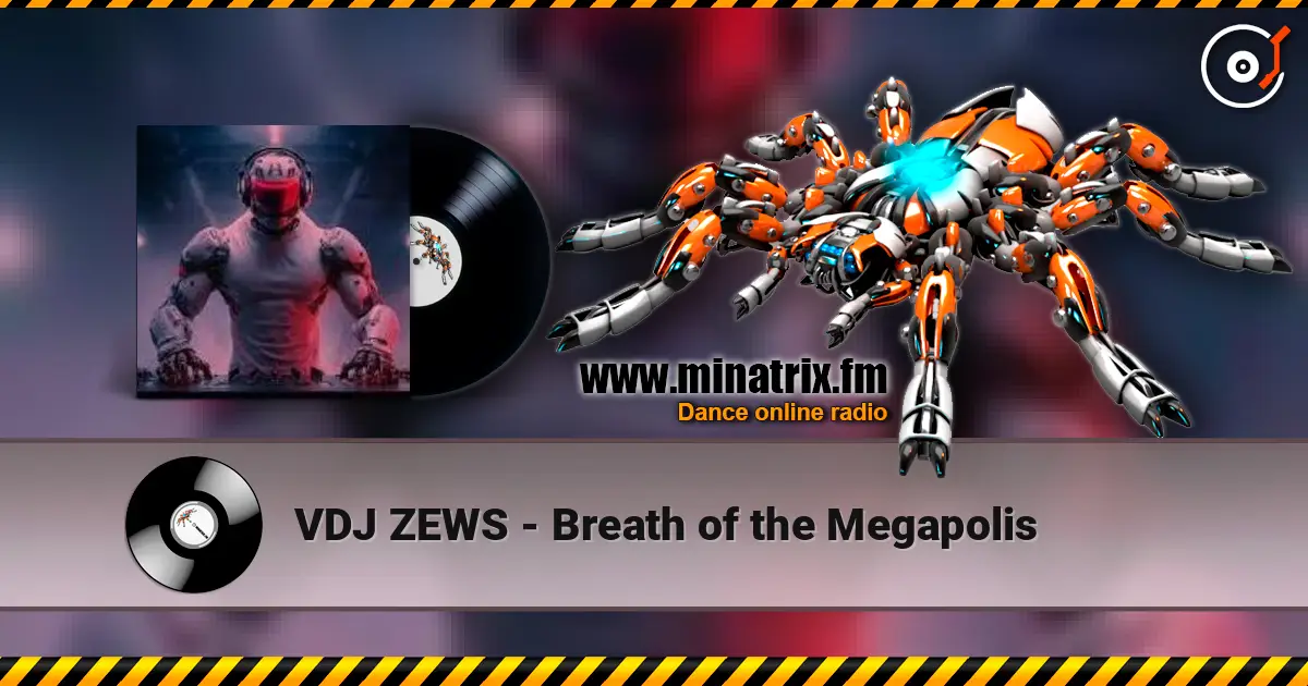VDJ ZEWS - Breath of the Megapolis écouter en ligne en haute qualité | Minatrix.FM