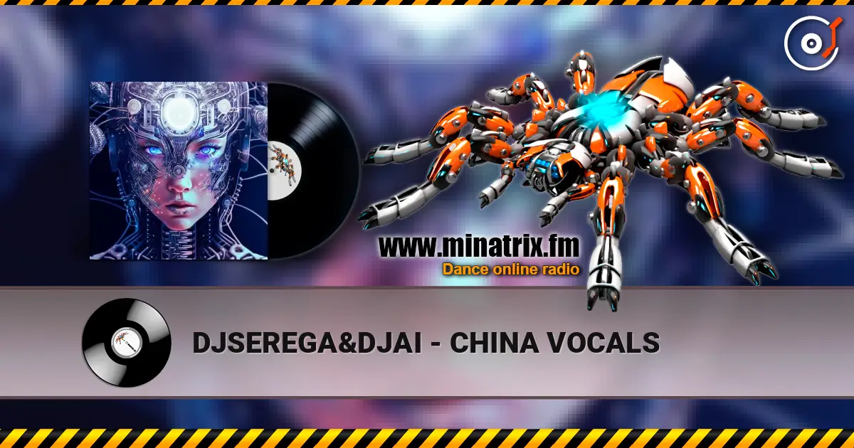 DJSEREGA&DJAI - CHINA VOCALS écouter en ligne en haute qualité | Minatrix.FM