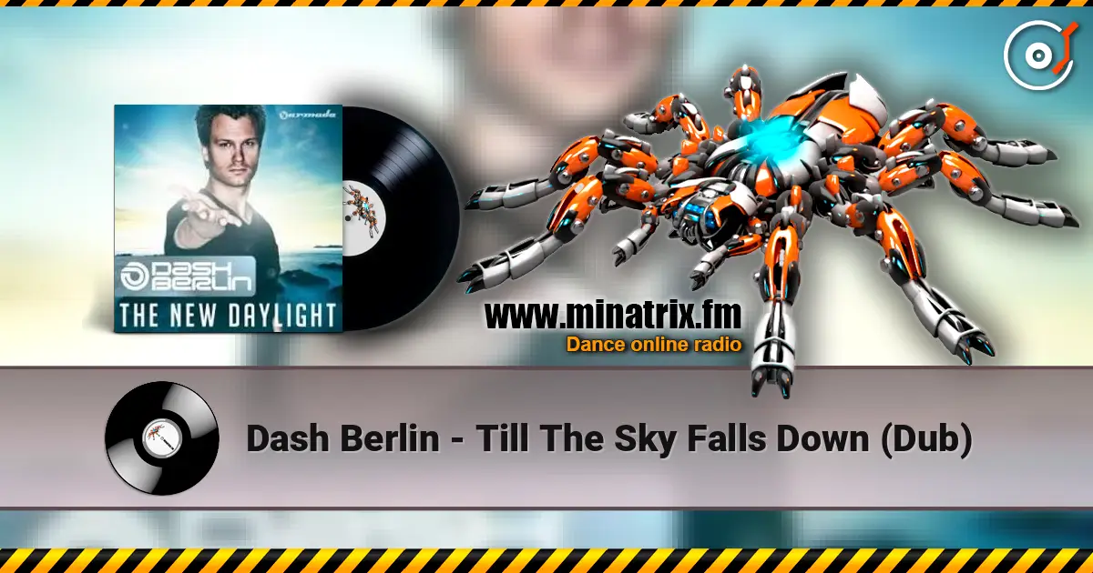 Dash Berlin - Till The Sky Falls Down (Dub) écouter en ligne en haute qualité | Minatrix.FM