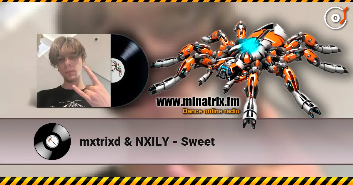 mxtrixd & NXILY - Sweet écouter en ligne en haute qualité | Minatrix.FM