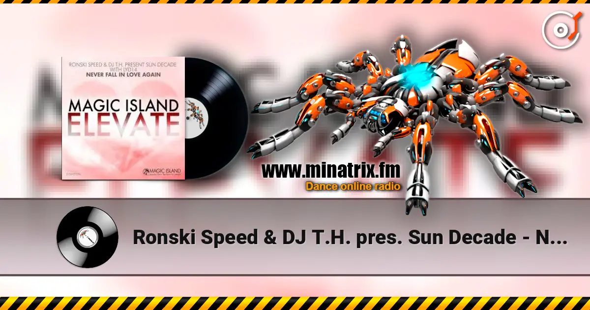 Ronski Speed & DJ T.H. pres. Sun Decade - Never Fall In Love Agai écouter en ligne en haute qualité | Minatrix.FM