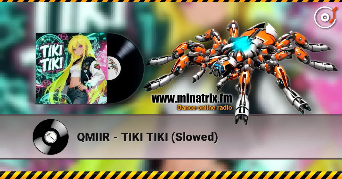QMIIR - TIKI TIKI (Slowed) écouter en ligne en haute qualité | Minatrix.FM