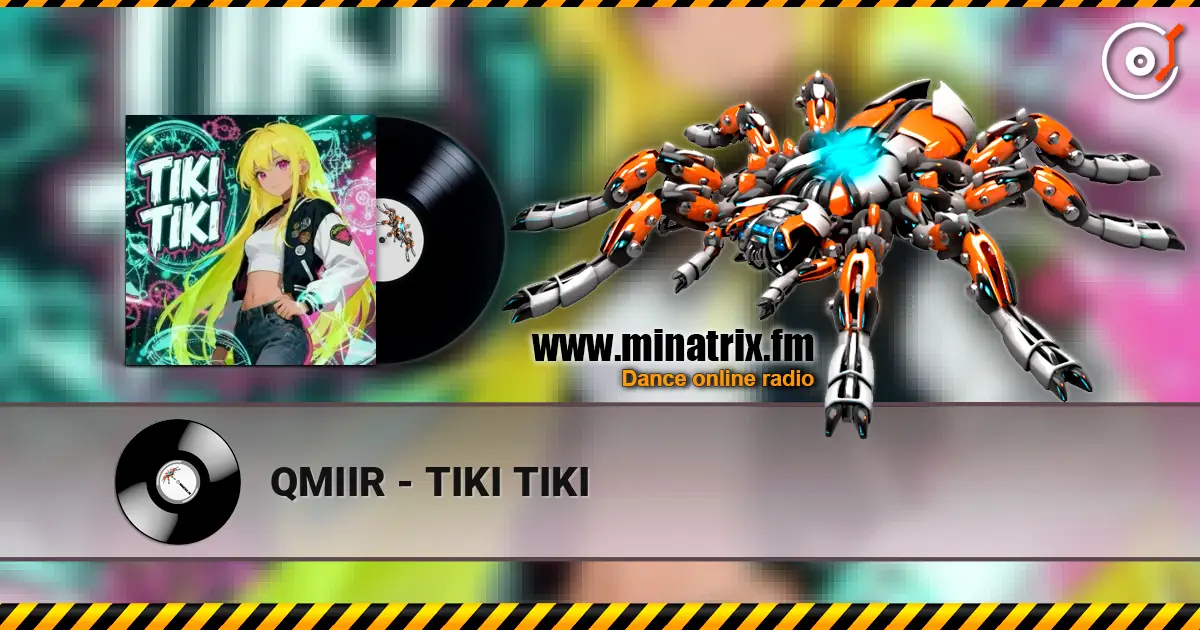 QMIIR - TIKI TIKI écouter en ligne en haute qualité | Minatrix.FM