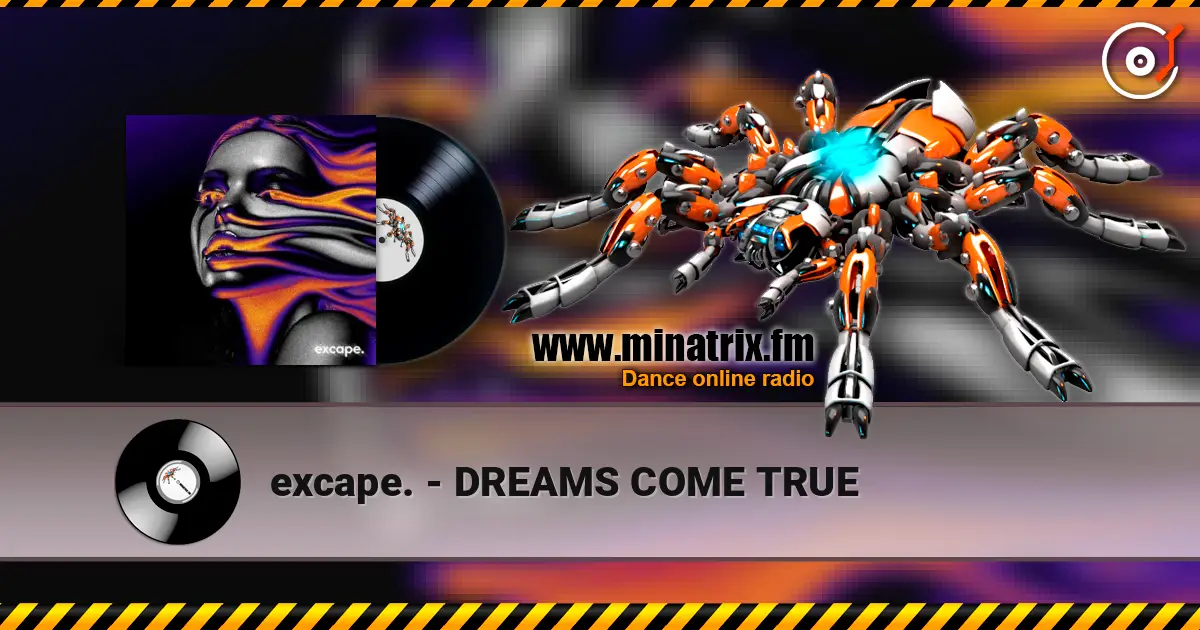 excape. - DREAMS COME TRUE écouter en ligne en haute qualité | Minatrix.FM