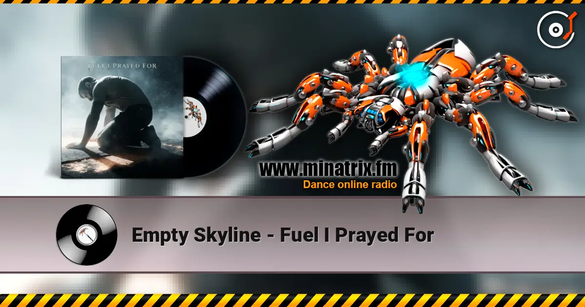 Empty Skyline - Fuel I Prayed For écouter en ligne en haute qualité | Minatrix.FM