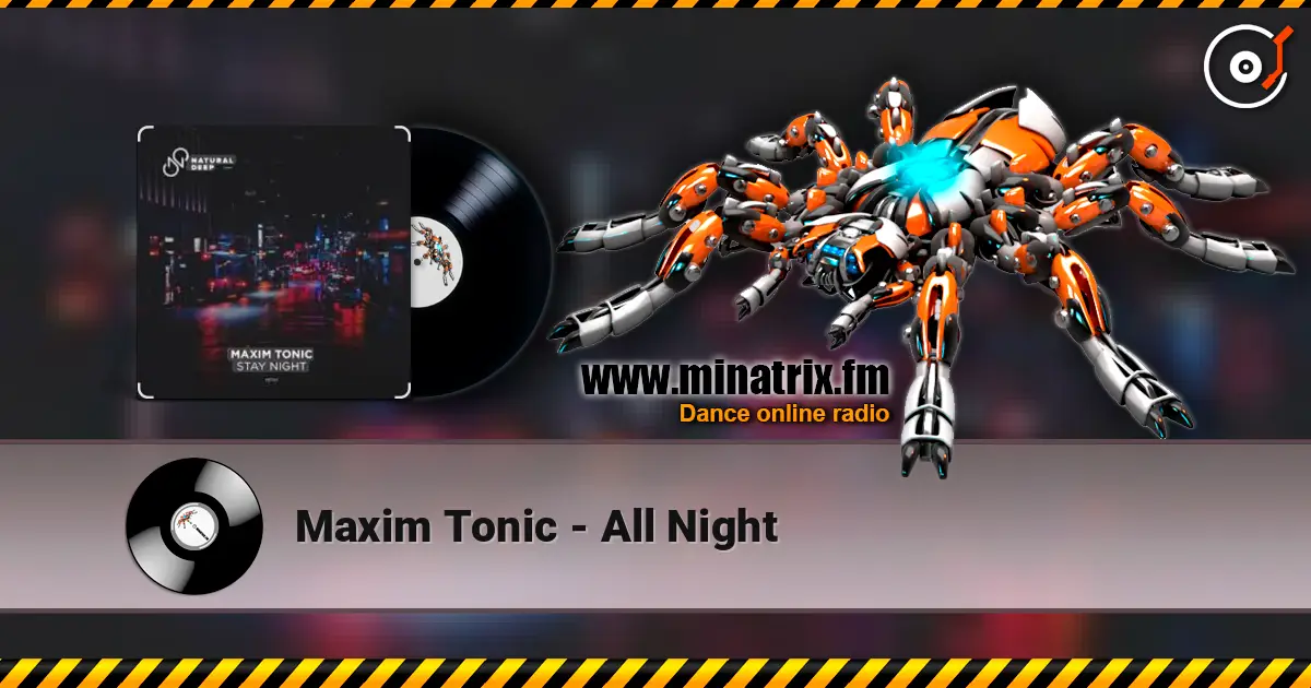 Maxim Tonic - All Night écouter en ligne en haute qualité | Minatrix.FM