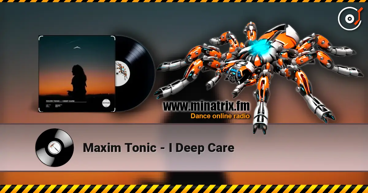 Maxim Tonic - I Deep Care écouter en ligne en haute qualité | Minatrix.FM