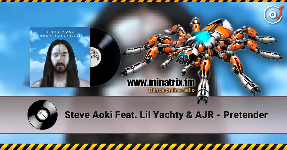 Steve Aoki Feat. Lil Yachty & AJR - Pretender écouter en ligne en haute qualité | Minatrix.FM