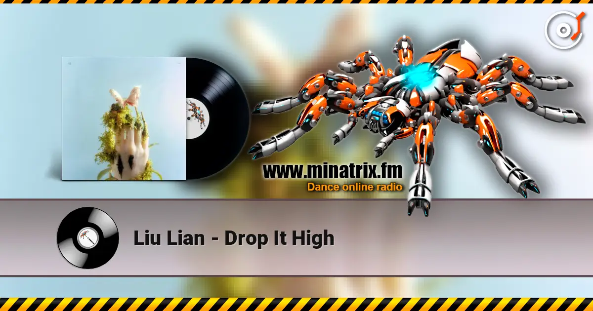 Liu Lian - Drop It High écouter en ligne en haute qualité | Minatrix.FM