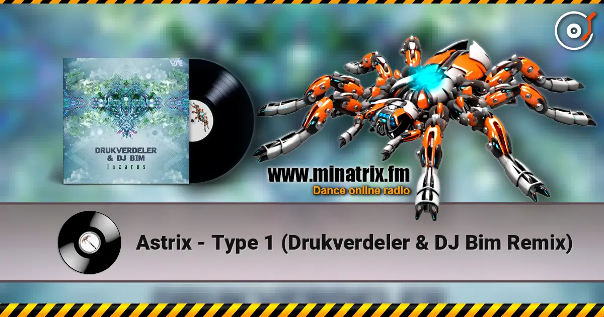 Astrix - Type 1 (Drukverdeler & DJ Bim Remix) écouter en ligne en haute qualité | Minatrix.FM