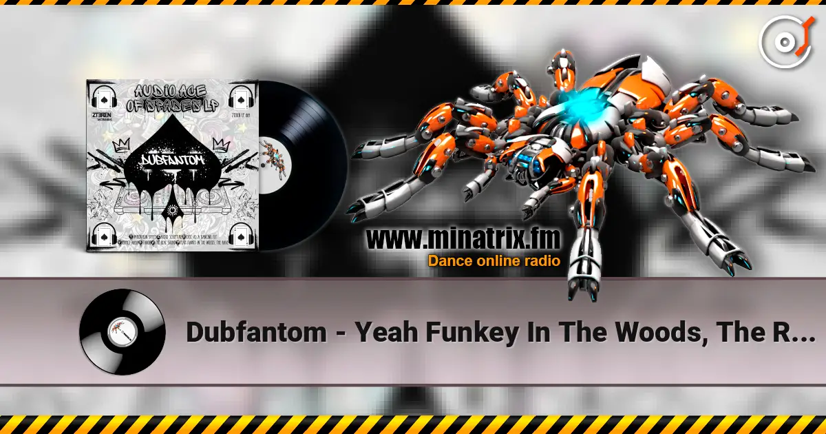 Dubfantom - Yeah Funkey In The Woods, The Rave écouter en ligne en haute qualité | Minatrix.FM