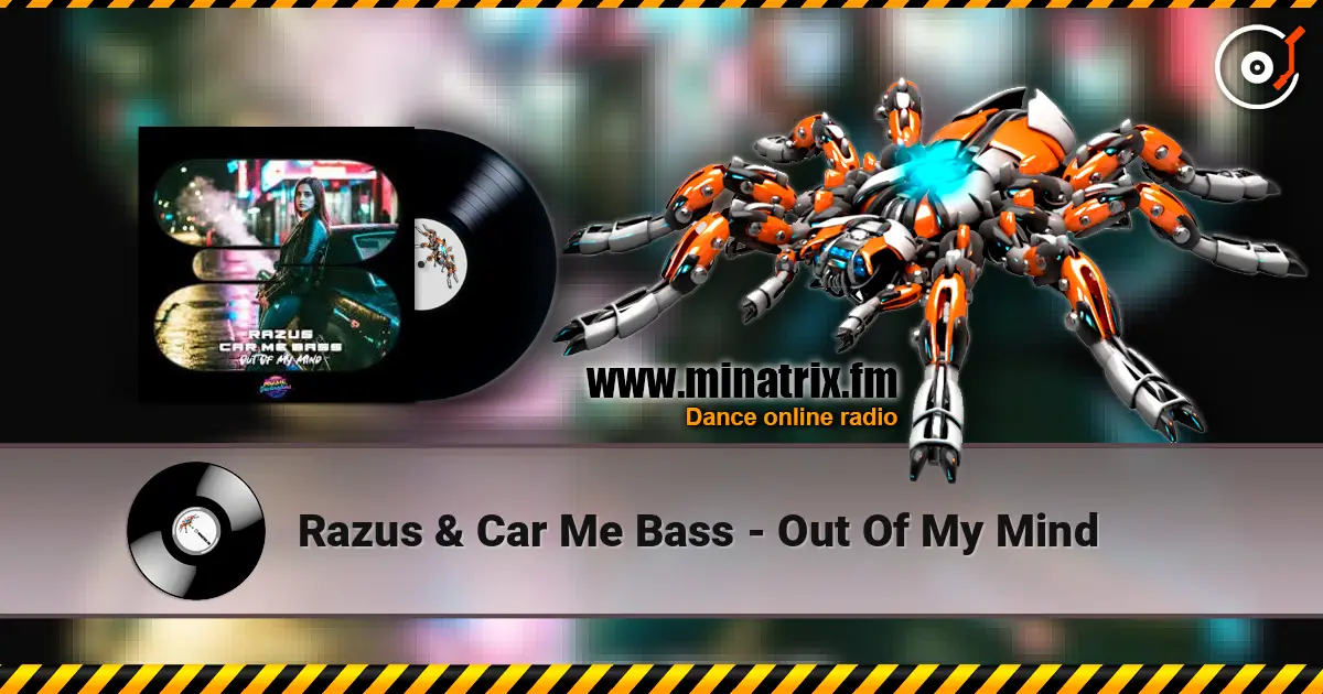 Razus & Car Me Bass - Out Of My Mind écouter en ligne en haute qualité | Minatrix.FM