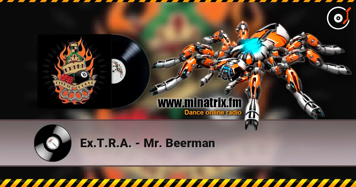 Ex.T.R.A. - Mr. Beerman écouter en ligne en haute qualité | Minatrix.FM